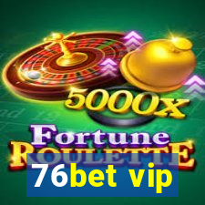 76bet vip